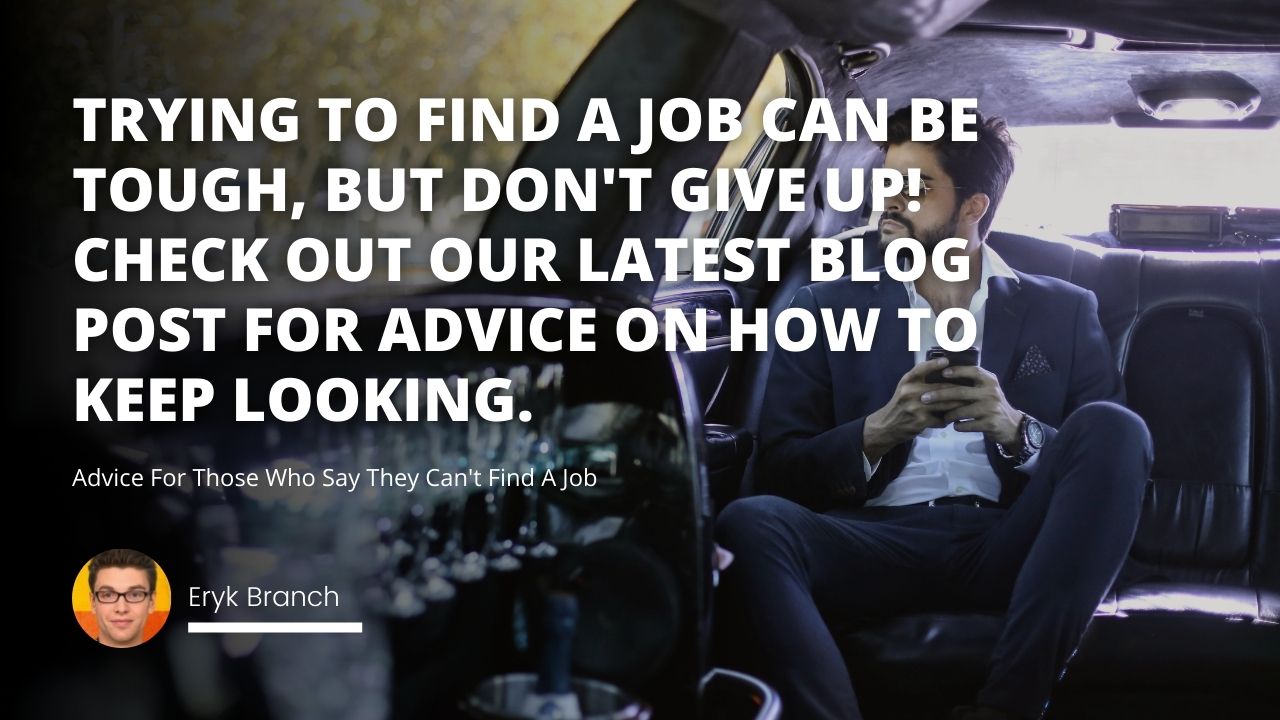 Advice For Those Who Say They Can't Find A Job