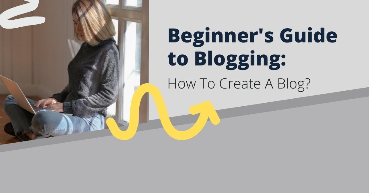 Beginner's Guide to Blogging: How To Create A Blog?