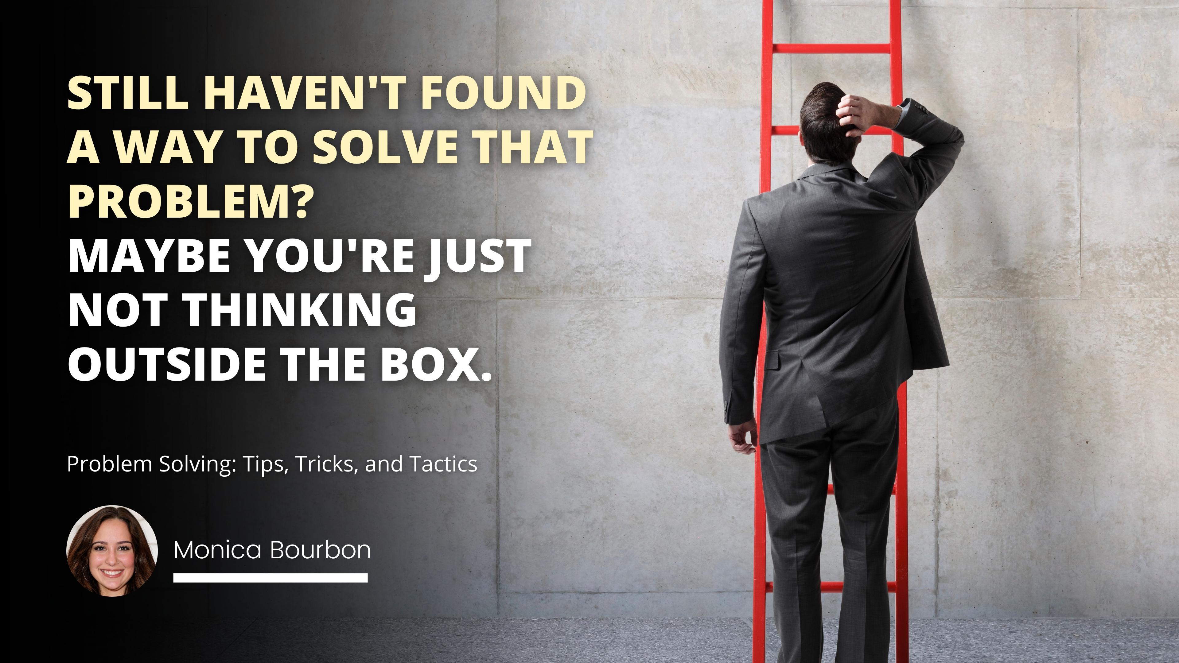 Problem Solving: Tips, Tricks, and Tactics