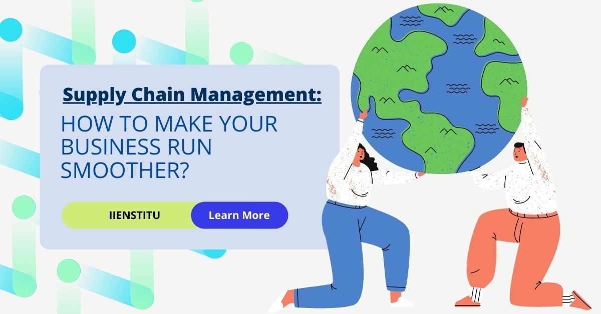 Supply Chain Management: How To Make Your Business Smoother?