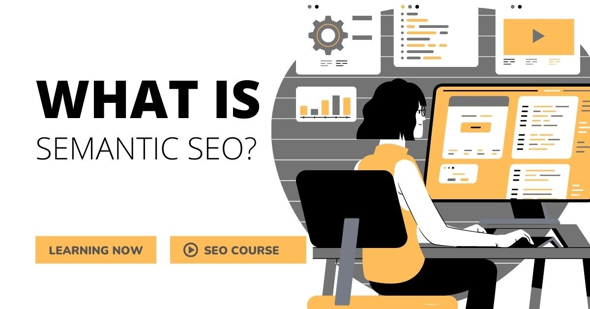 What Is Semantic SEO?