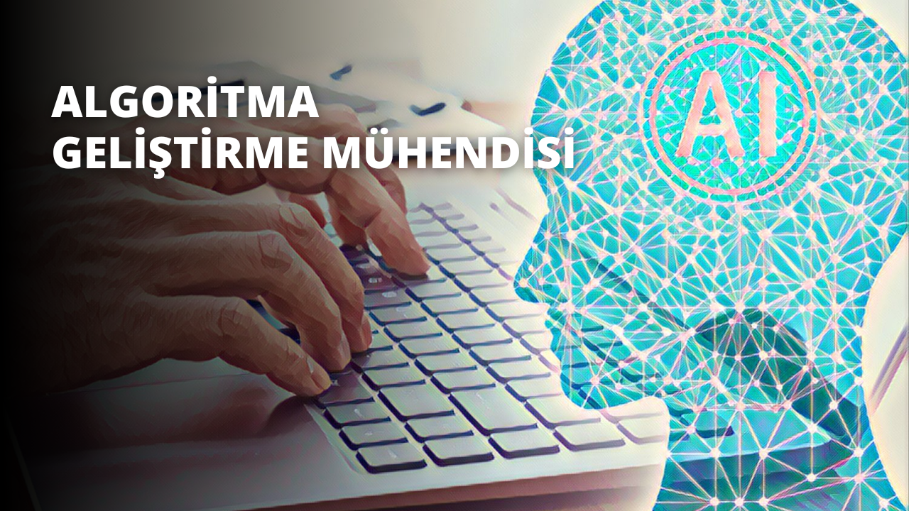 Algoritma Geliştirme Mühendisi