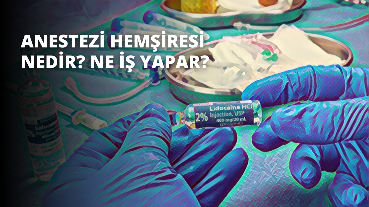 Anestezi Hemşiresi Nedir? Ne İş Yapar?
