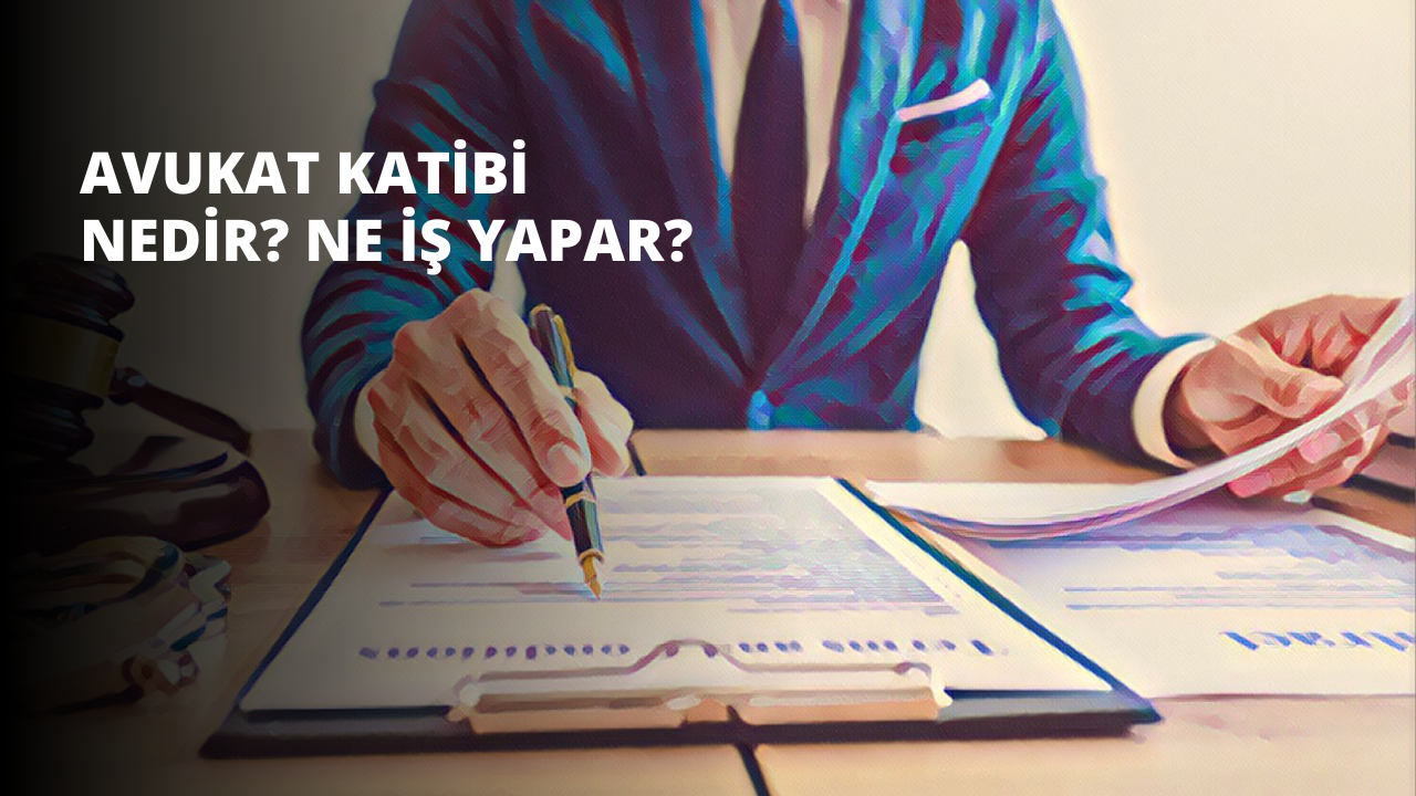 Avukat Katibi Nedir? Ne İş Yapar?