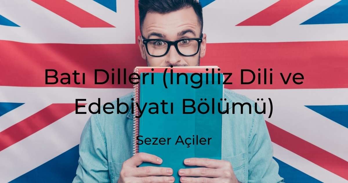 Batı Dilleri (İngiliz Dili ve Edebiyatı Bölümü)