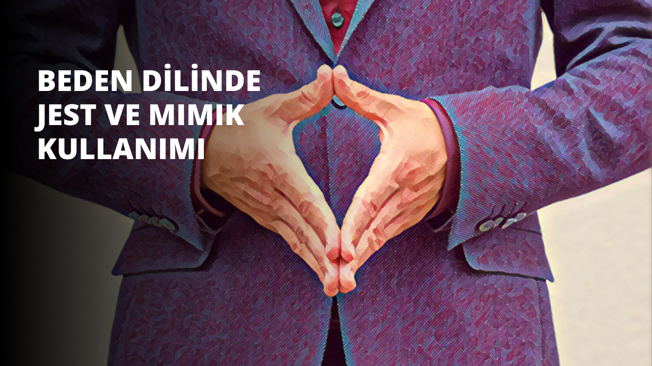 Beden Dilinde Jest ve Mimik Kullanımı