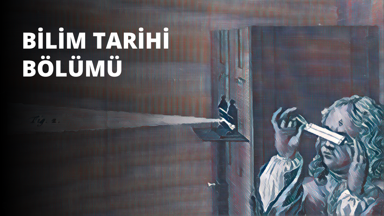 Bilim Tarihi Bölümü Nedir?