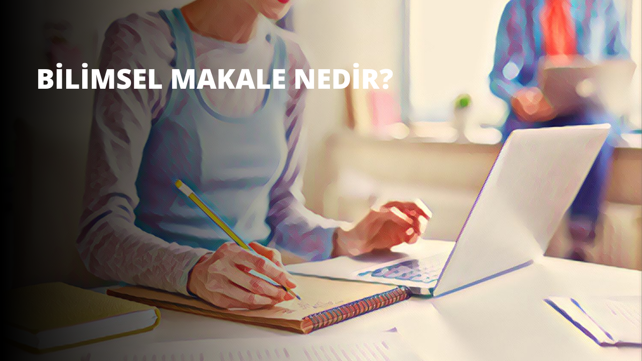 Bilimsel Makale Nedir?