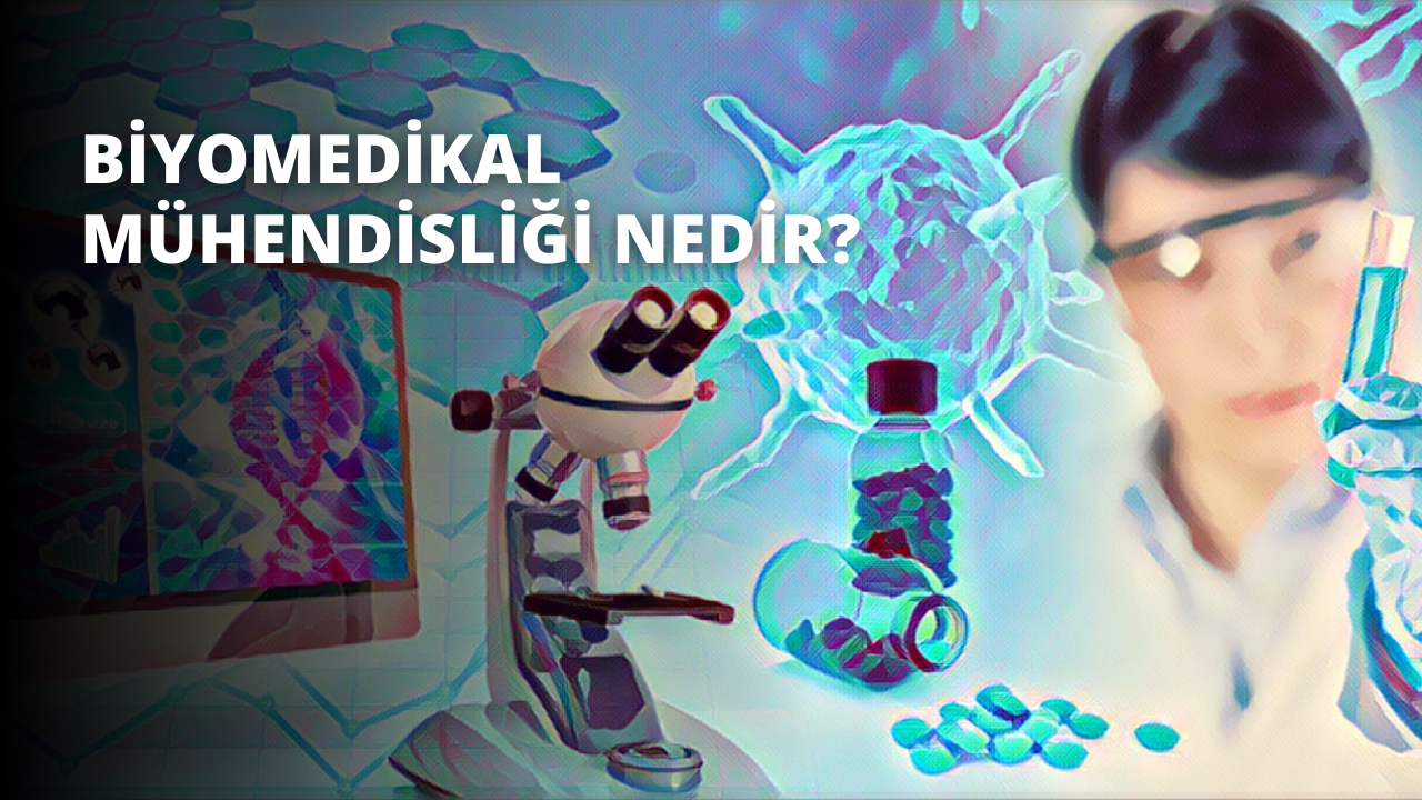 Biyomedikal Mühendisliği Nedir?