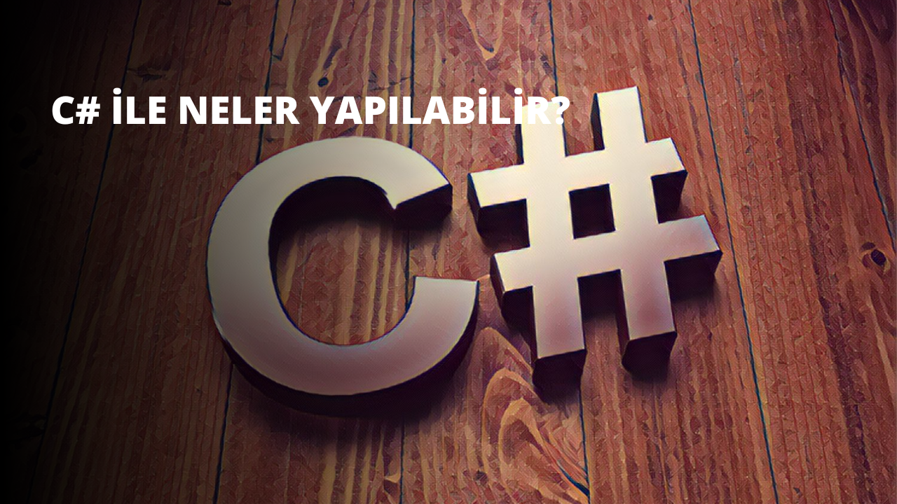 C# ile Neler Yapılabilir