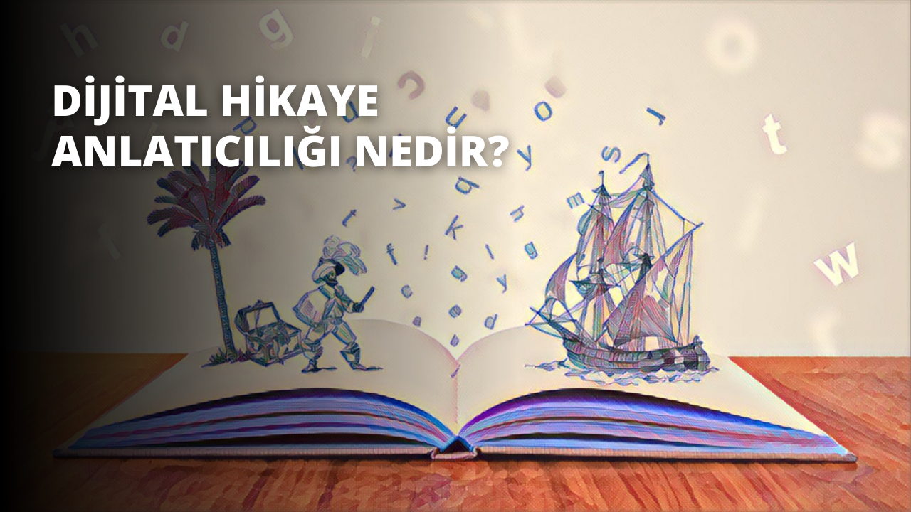 Dijital Hikaye Anlatıcılığı Nedir?