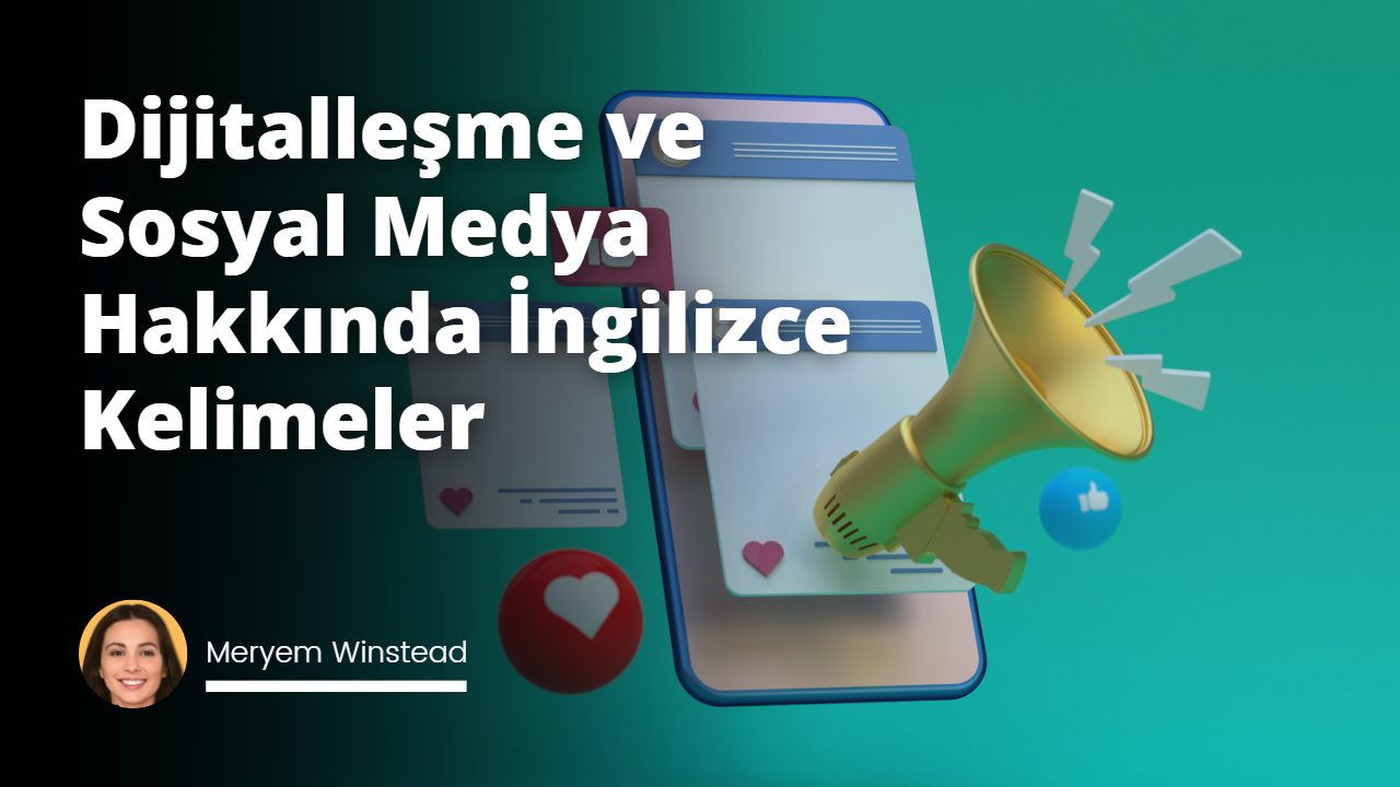 Dijitalleşme Ve Sosyal Medya Hakkında İngilizce Kelimeler