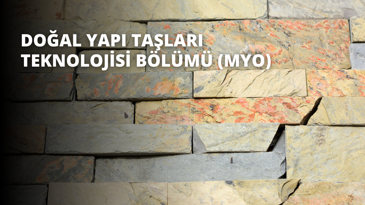 Doğal Yapı Taşları Teknolojisi Bölümü (MYO)