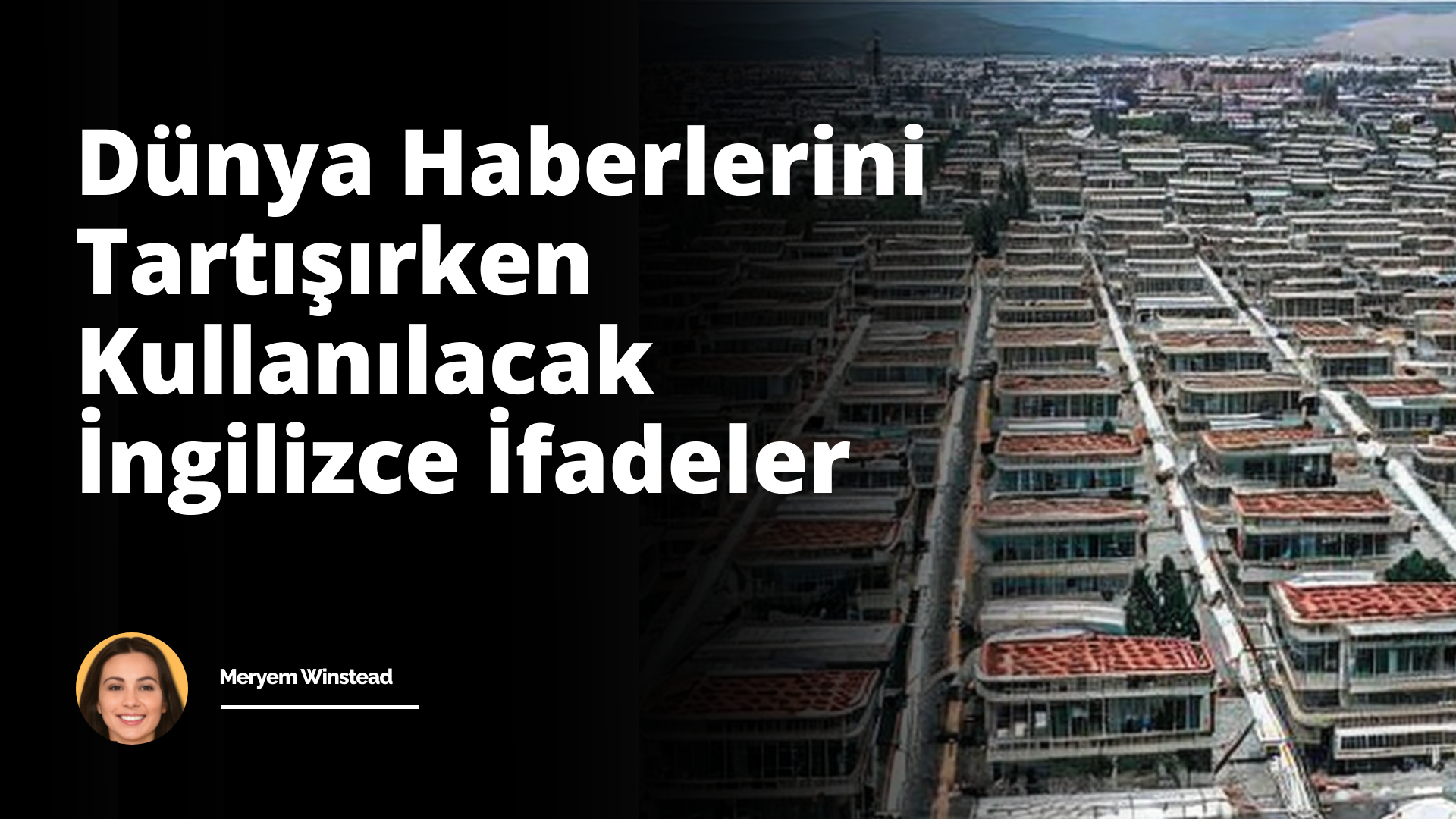 Dünya Haberlerini Tartışırken Kullanılacak İngilizce İfadeler