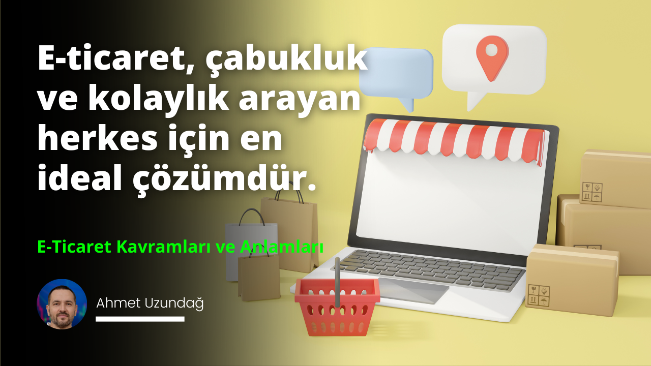 E-Ticaret Kavramları ve Anlamları