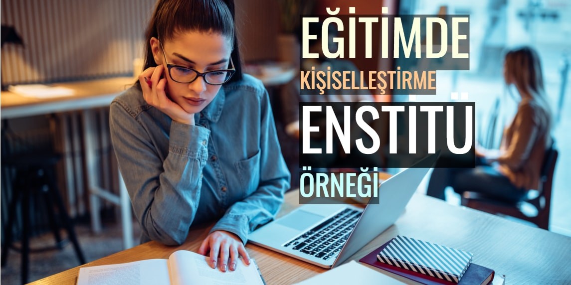 Eğitim Teknolojisi ve Enstitü Örneği