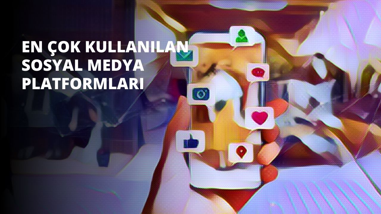 En Çok Kullanılan Sosyal Medya Platformları