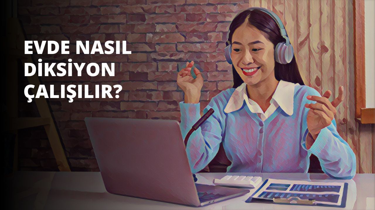 Evde Nasıl Diksiyon Çalışılır?