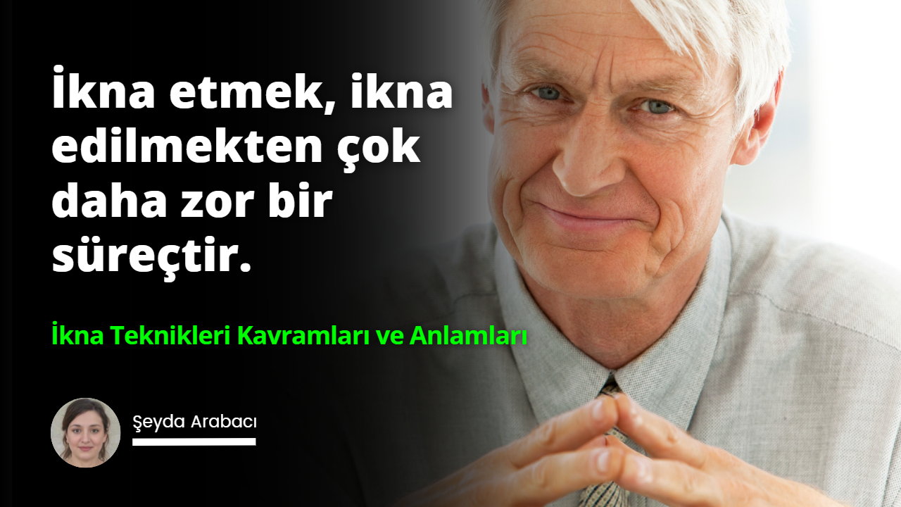 İkna Teknikleri Kavramları ve Anlamları