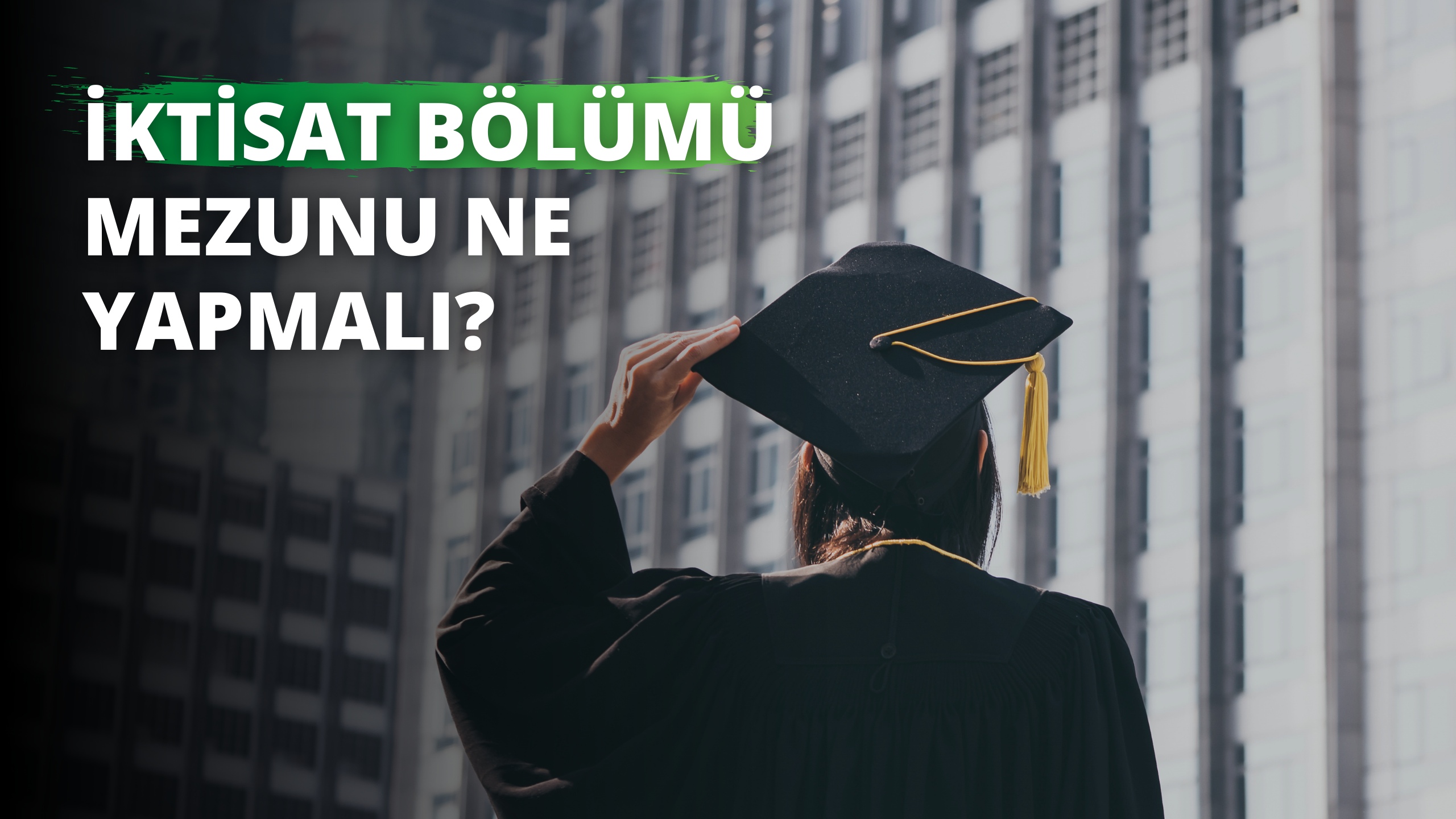 İktisat Bölümü Mezunu Ne Yapmalı?
