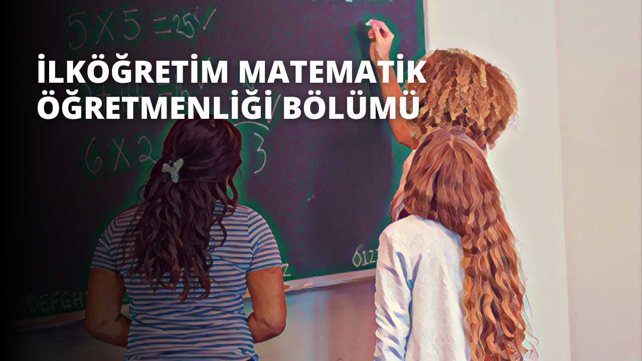 İlköğretim Matematik Öğretmenliği Bölümü