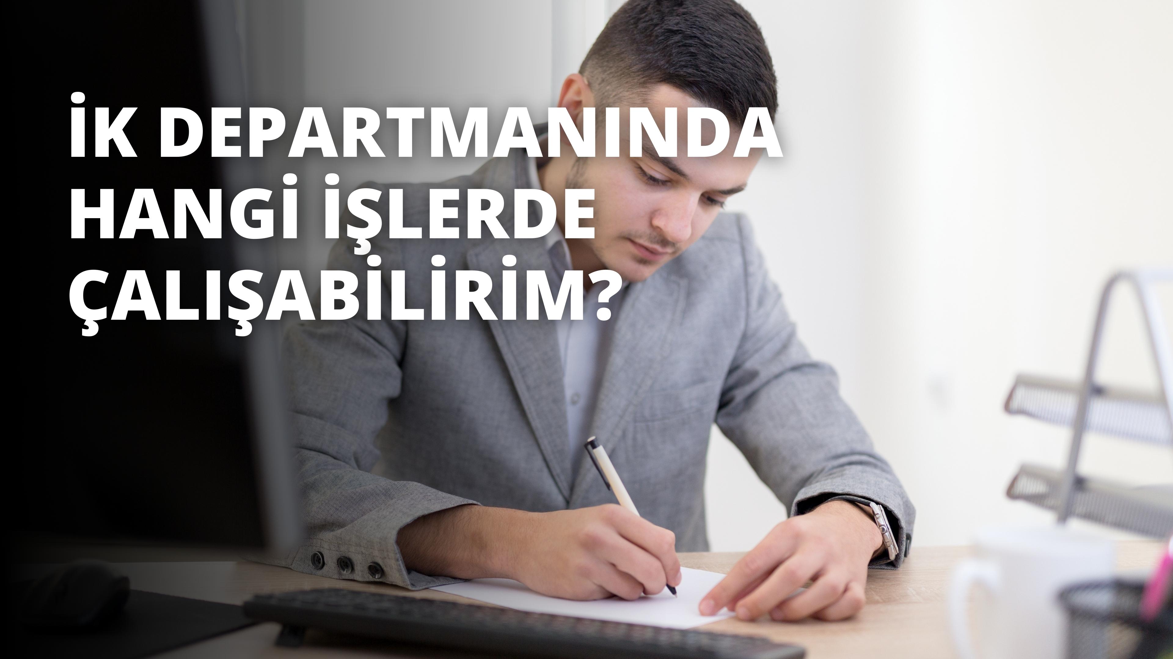 İnsan Kaynakları Departmanında Hangi İşlerde Çalışabilirim?