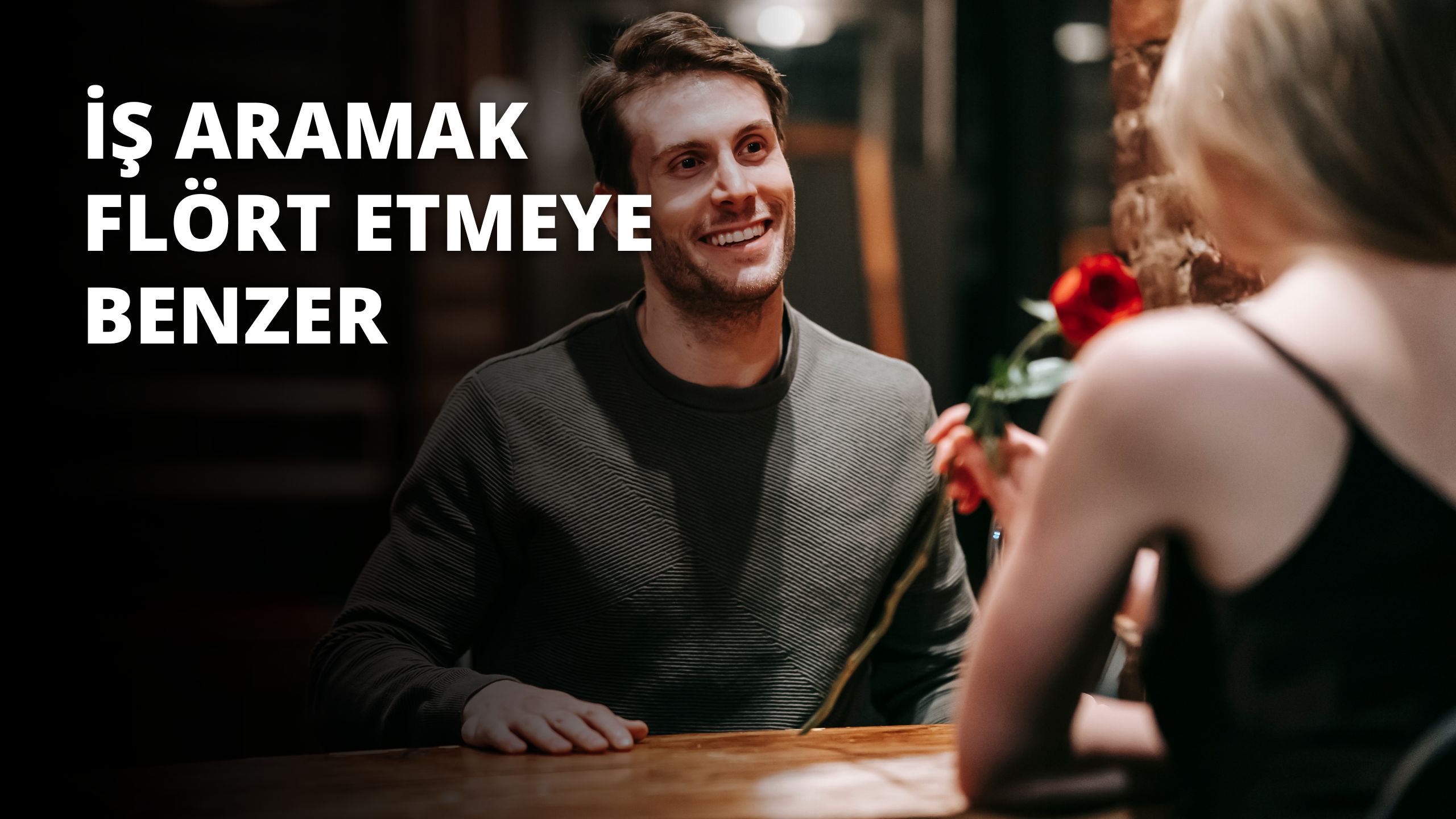 İş Aramak Flört Etmeye Benzer