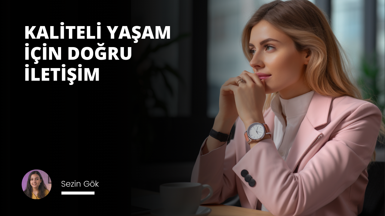 Kaliteli Yaşam İçin Doğru İletişim