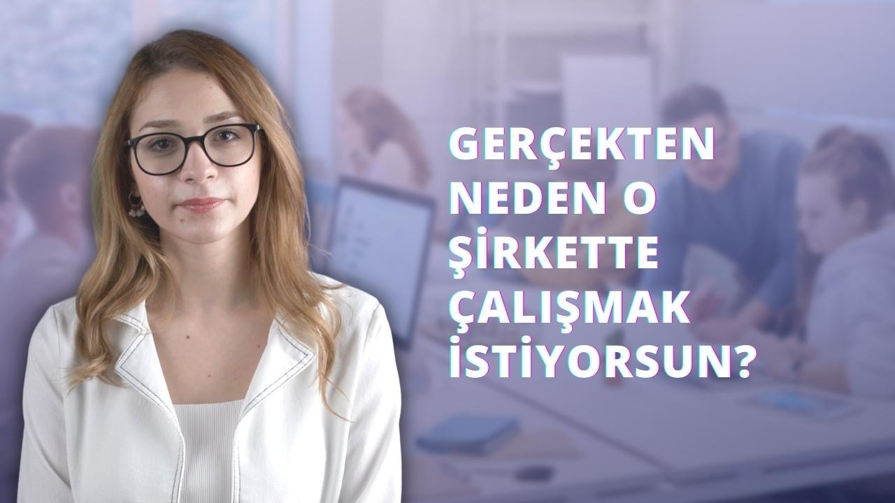 Neden O Şirkette Çalışmak İstiyorsunuz?