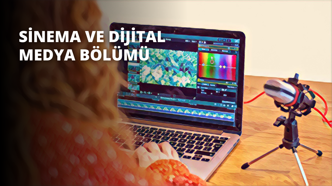 Sinema ve Dijital Medya Bölümü 
