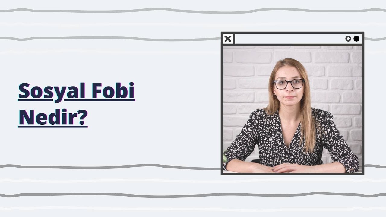 Sosyal Fobi Nedir? Sosyal Fobi Nedenleri Nelerdir?