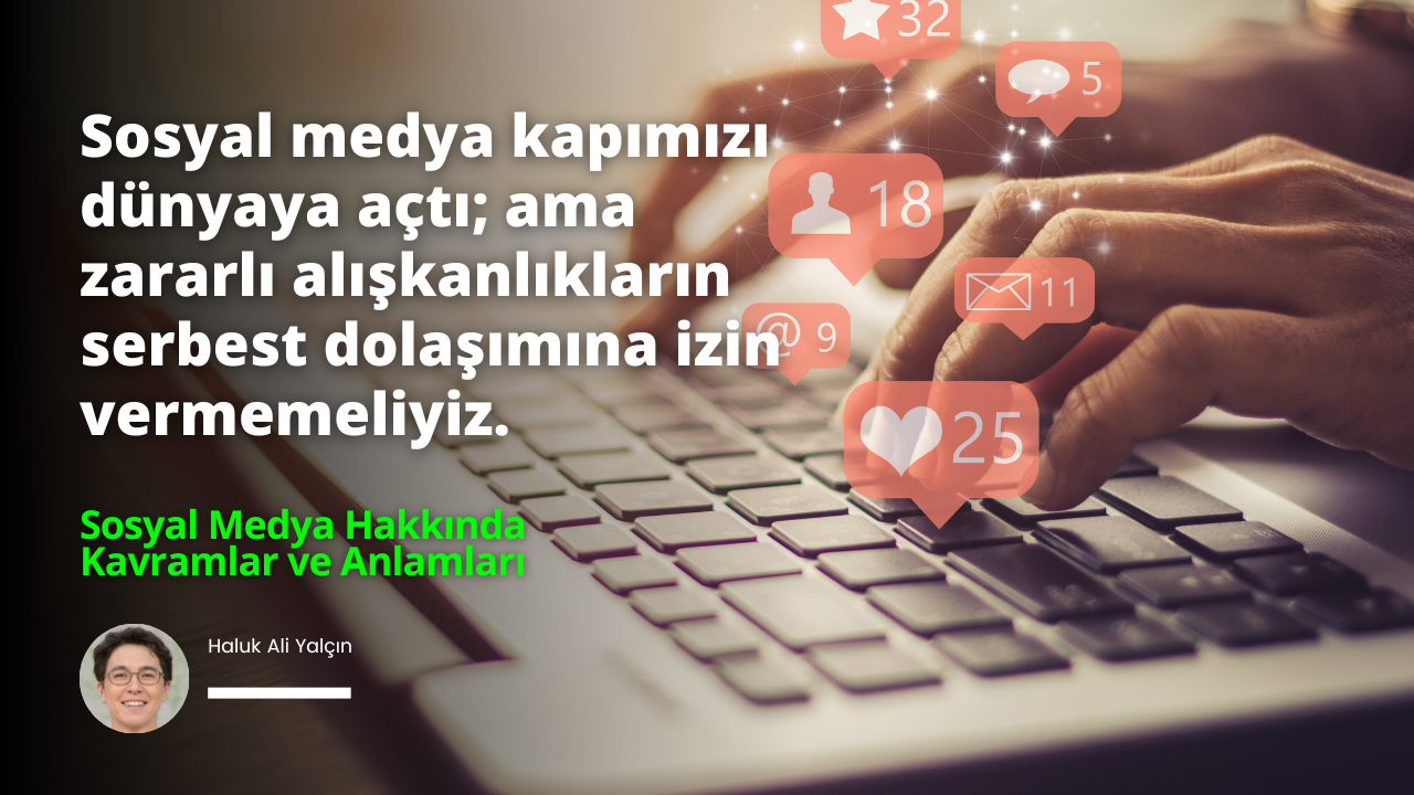 Sosyal Medya Hakkında Kavramlar ve Anlamları