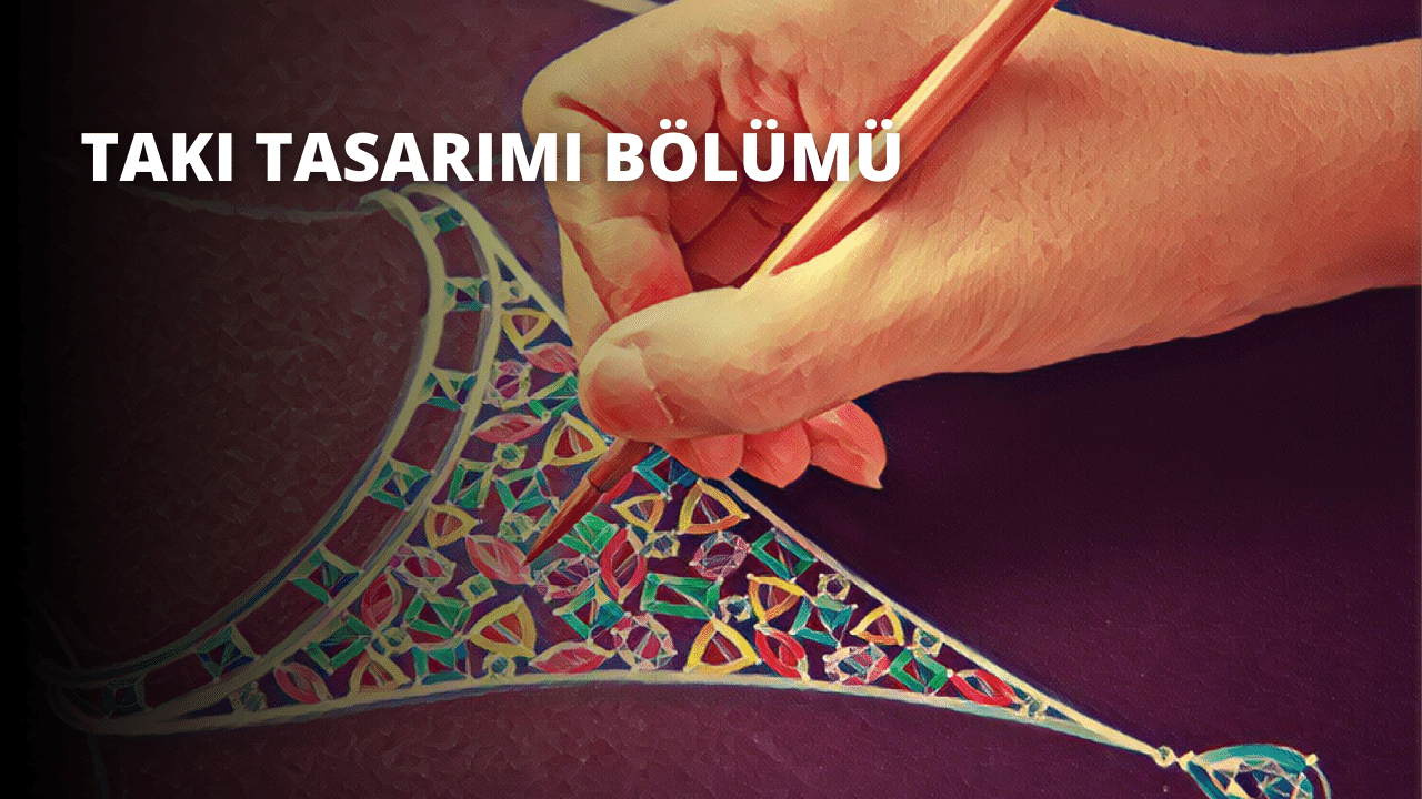 Takı Tasarımı Bölümü