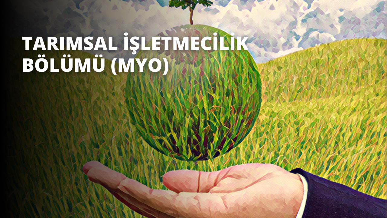Tarımsal İşletmecilik Bölümü (MYO)
