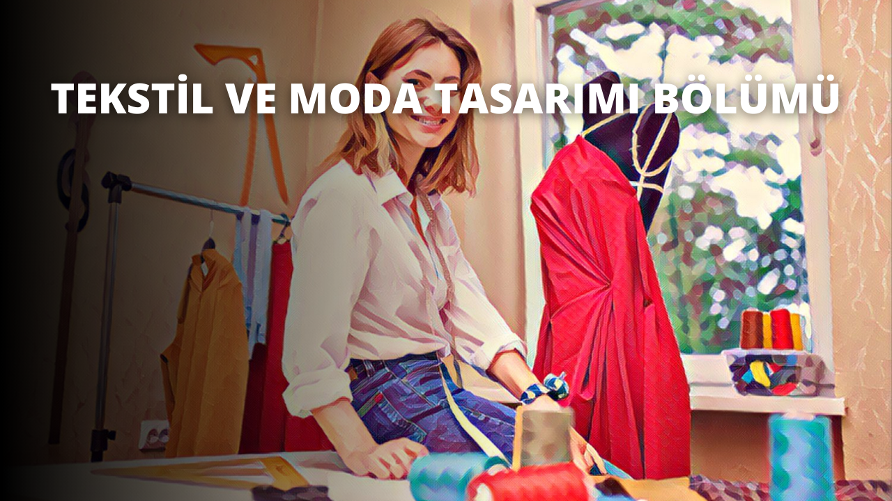Tekstil ve Moda Tasarımı Bölümü