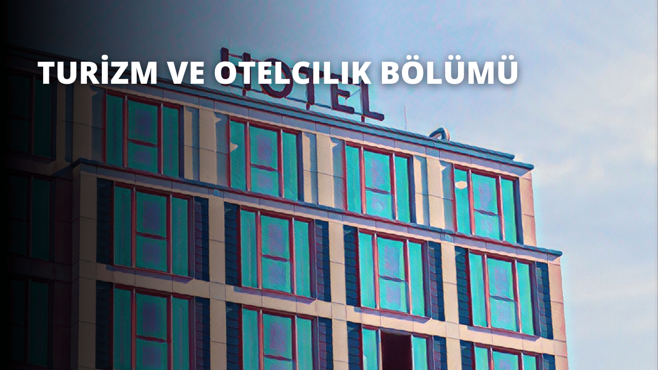 Turizm ve Otelcilik Bölümü
