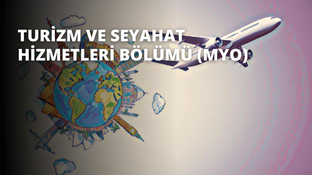 Turizm ve Seyahat Hizmetleri Bölümü (MYO)