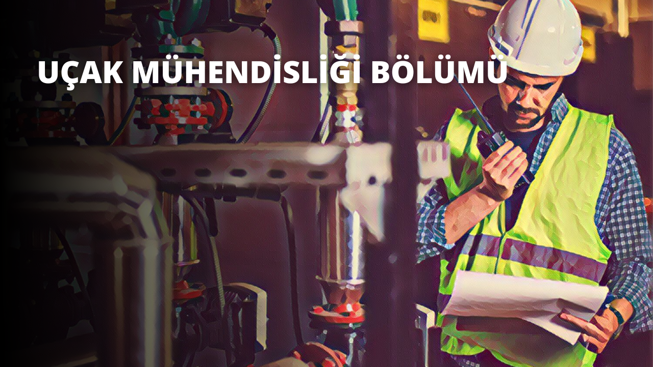 Uçak Mühendisliği Bölümü