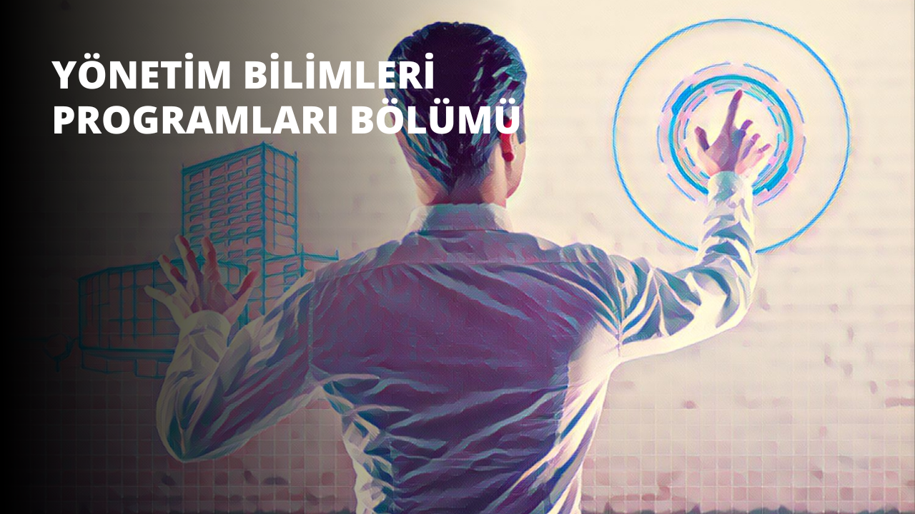 Yönetim Bilimleri Programları Bölümü