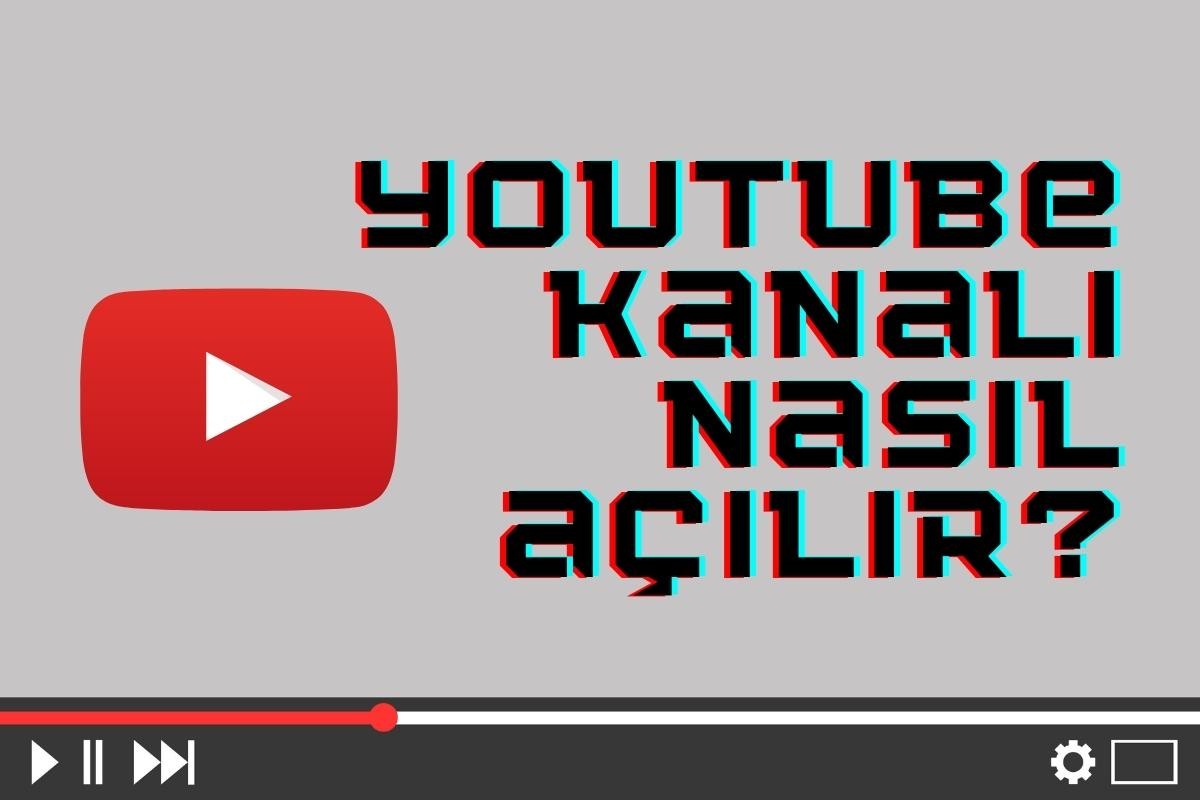 YouTube Kanalı Nasıl Açılır?