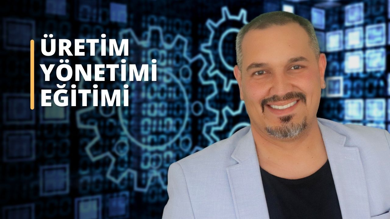 Üretim Yönetimi Eğitimi