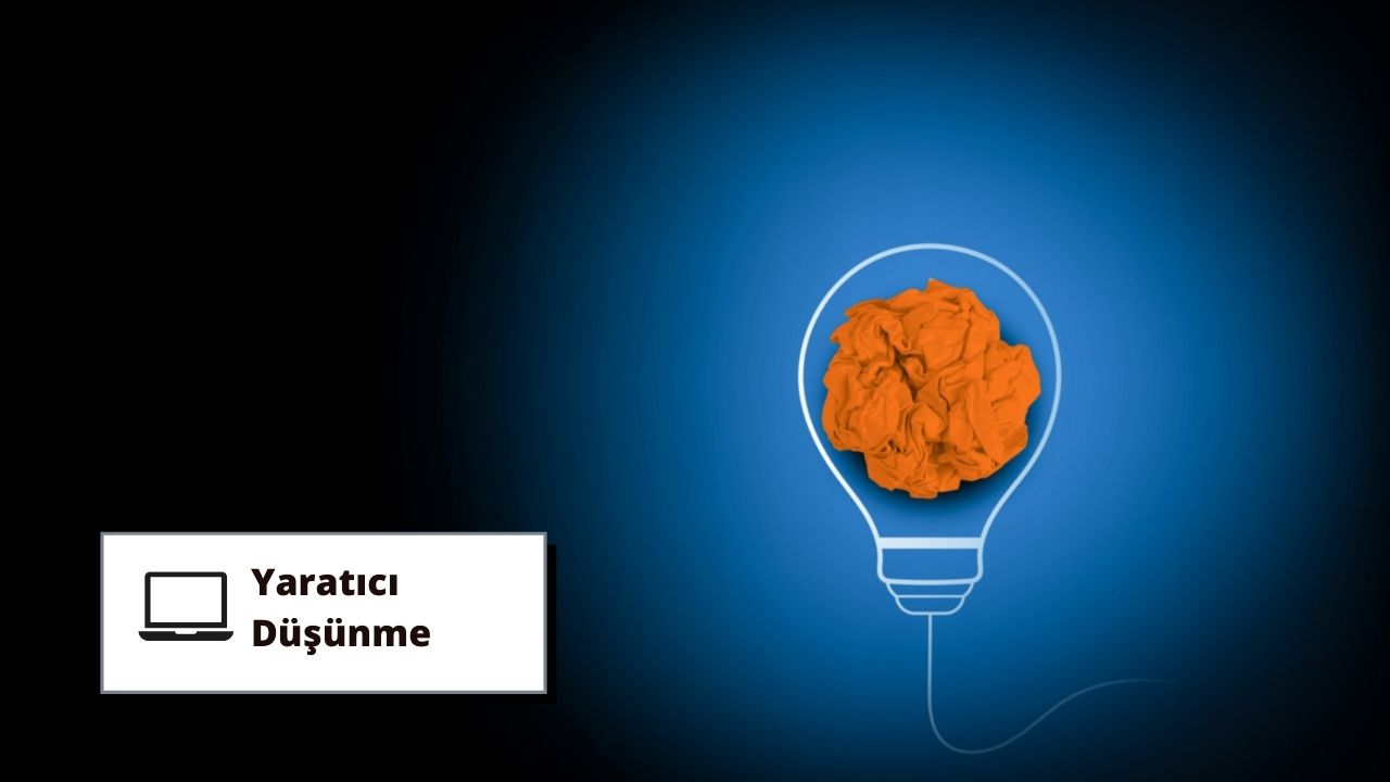 Yaratıcı ve Tasarım Odaklı Düşünme